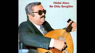 Hüdai Aksu  Ne Oldu Sevgilim