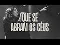 QUE SE ABRAM OS CÉUS | Live Worship | Gabriela Maganete & Pedro Paulo Rosa