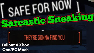 Sarcastic Sneaking Fallout 4 Xbox One/PC Mods