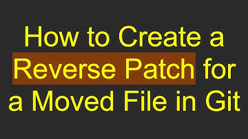 How to Create a Reverse Patch for a Moved File in Git