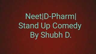 Neet|D-Pharm| Stand Up By Shubh D.