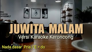 JUWITA MALAM , KARAOKE KERONCONG NADA PRIA / E = do