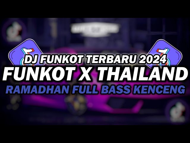 DJ FUNKOT X THAILAND RAMADHAN | DJ FUNKOT TERBARU 2024 FULL BASS KENCENG class=