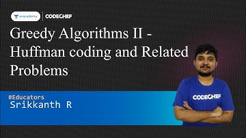 Greedy Algorithms II - Huffman coding and related problems || Srikkanth R