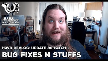 H3VR Early Access Update 89 - Patch 1 (Just a little one this week) Bug Fixes n Stuffs.