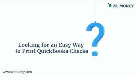 How to Print QuickBooks Checks with Ease? Simplify the Process with Zil Money