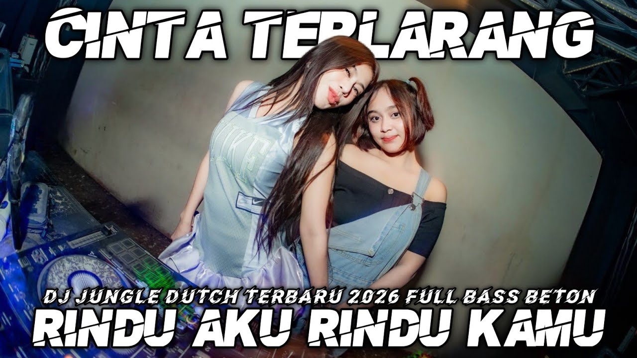 DJ RINDU AKU RINDU KAMU X HUTANG JUNGLE DUTCH TERBARU 2026 FULL BASS CINTA TERLARANG