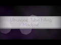 Ultrasonic Tube Filling Machine - Ultrasonlu Tüp Dolum Makinası | Kimlik Makina |