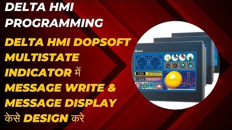 DELTA HMI DOPSOFT MULTISTATE INDICATOR में MESSAGE WRITE & MESSAGE DISPLAY  कैसे DESIGN करे