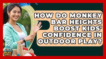 How Do Monkey Bar Heights Boost Kids