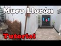 Cómo construir un MURO LLORON - PASO A PASO