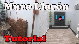 Cómo construir un MURO LLORON  PASO A PASO