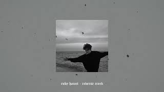 ruby haunt - reverse creek (slowed + reverb)