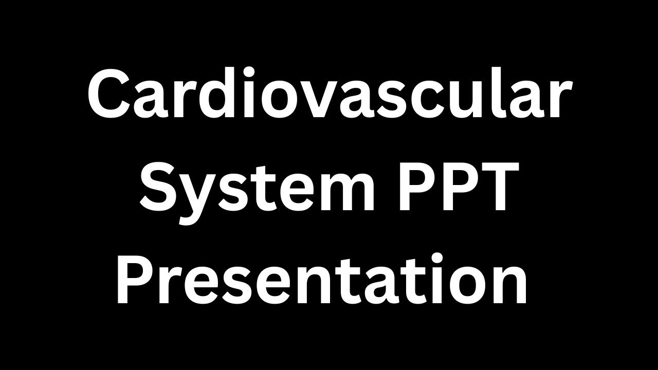 Cardiovascular System PPT Presentation Seminar Free Download
