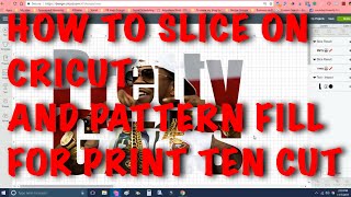 How To Slice On Cricut And Pattern Fill For Print Then Cut