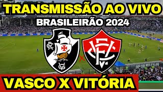 AO VIVO: VASCO X VITÓRIA DIRETO DE SÃO JANUÁRIO / BRASILEIRÃO 2024