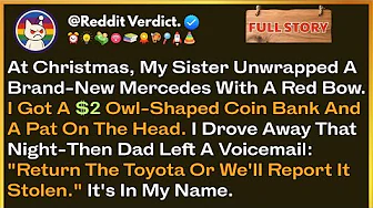 My Parents Gave My Sister A Mercedes With A Red Bow. They Gave Me $3 In An Owl Bank. So I Left...