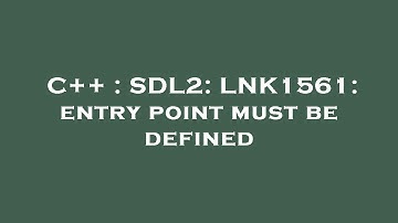 C++ : SDL2: LNK1561: entry point must be defined