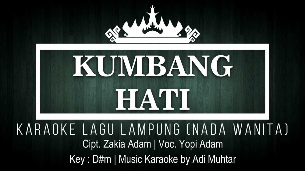 Kumbang Hati - Karaoke No Vocal - Nada Wanita - Lagu Lampung Yopi Adam - Cipt. Zakia Adam - Key: D#m