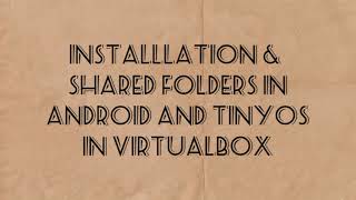 Installation & Share Folder in Android and TinyOS in VirtualBox