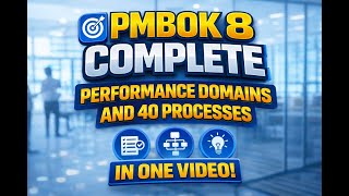 PMBOK® 8 Complete Performance Domains and 40 Processes  Conceptual Breakdown in One Video!