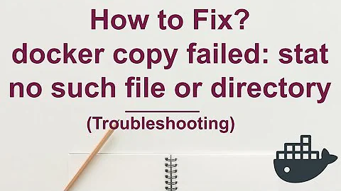 How to fix docker copy failed: stat no such file or directory?