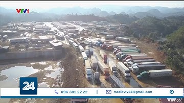 Khoảng 2300 container nông sản vẫn ùn tắc tại Lạng Sơn | VTV24