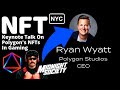 Ceo of polygon studios ryan wyatt keynote talk on polygons vision for the future of nfts in gaming