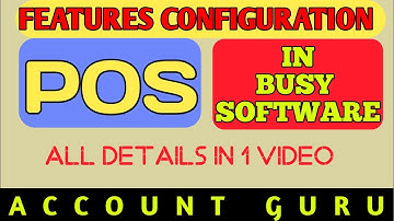feature configuration ,, pos in busy software all detial in 1 video bye account guru ..