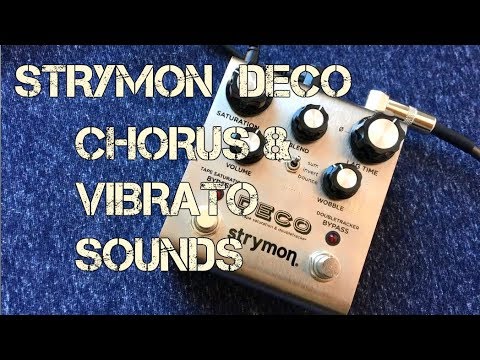 Strymon Deco - Chorus and Vibrato Sounds