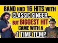 Band Had 16 HITS With Main Singer BUT BIGGEST Hit Came with a 1-Time TEMP Singer!--Professor of Rock