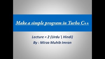 Basic Structure of C++ Program | How to Compile & Execute C++ Program using Turbo C++ (URDU\HINDI)