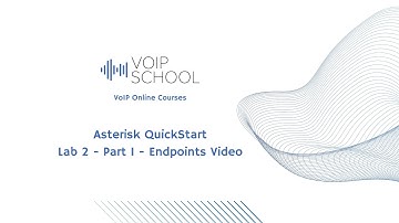 13 - Asterisk Quick Start - Lab 2.1 Creating Endpoints with PJSIP