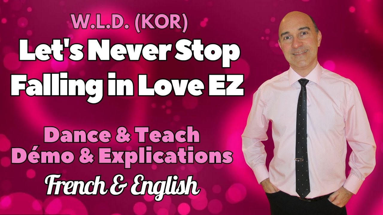 Let’s Never Stop Falling in Love EZ Line Dance (Dance & Teach / Démo & Explications)