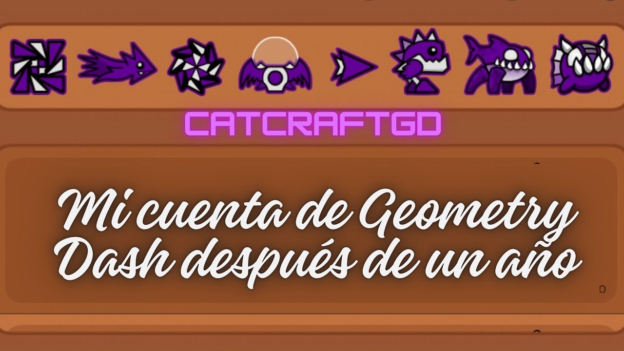 Mi cuenta de Geometry Dash después de un año @CatcraftGD - YouTube