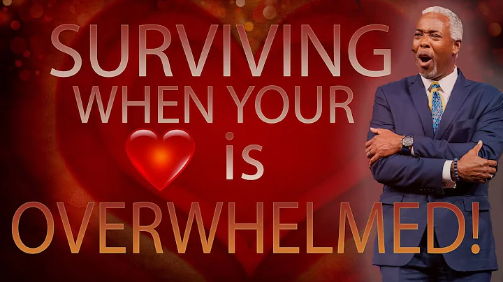 Surviving When Your Heart Is Overwhelmed | Bishop ...