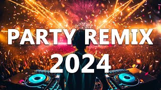 PARTY MIX 2024 🔥 Mashups & Remixes Of Popular Songs 🔥 DJ Remix Club Music Dance Mix 2024