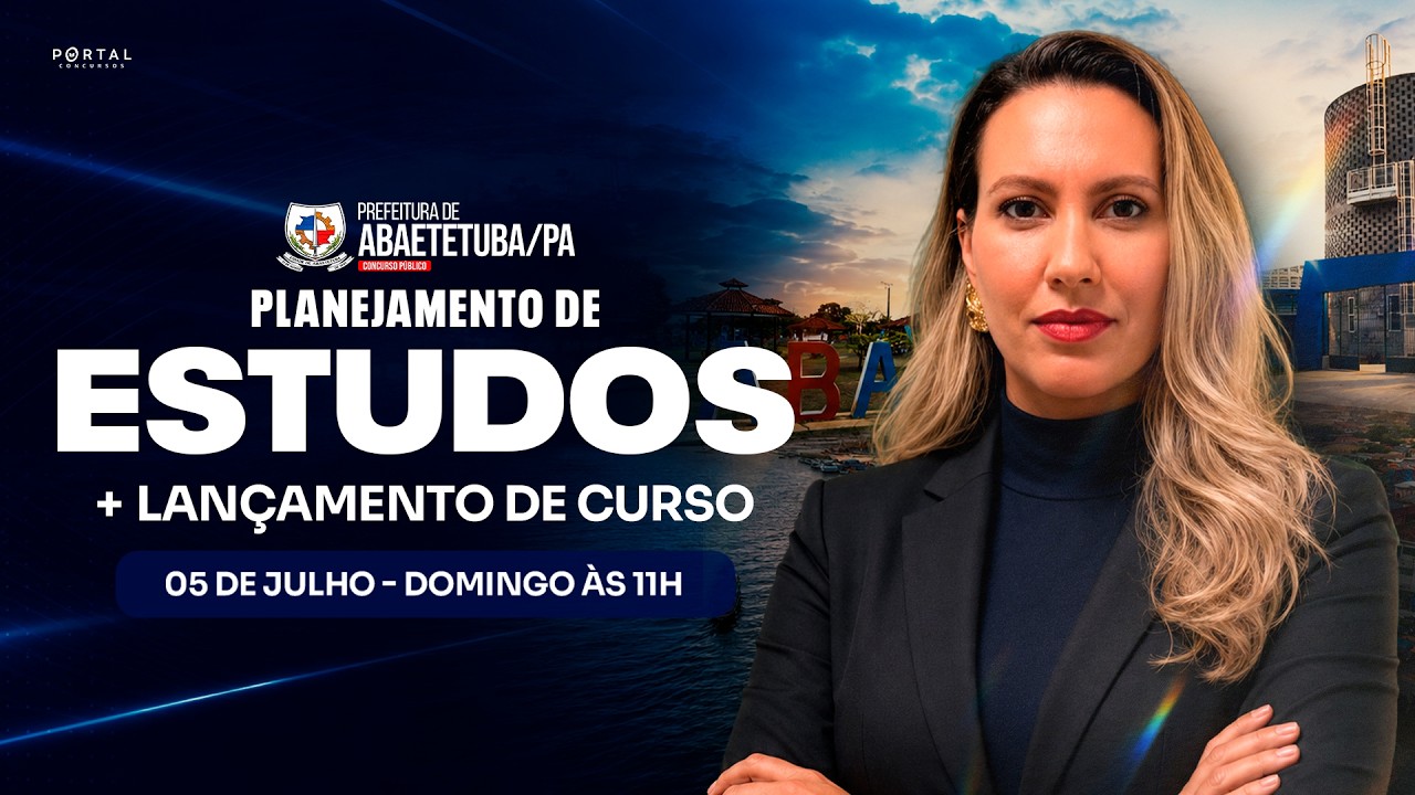 CONCURSO PREF. ABAETETUBA/PA: PLANEJAMENTO DE ESTUDOS + LANÇAMENTO DO CURSO
