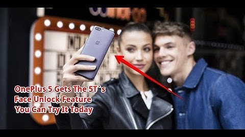 OnePlus 5 gets the 5T’s Face Unlock feature — you can try it today