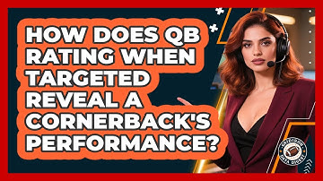 How Does QB Rating When Targeted Reveal A Cornerback