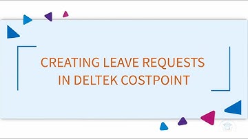 Creating Leave Requests In Deltek CostPoint