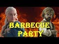 Game of thrones  barbecue party parody