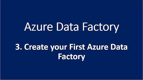 3. Create your First Azure Data Factory