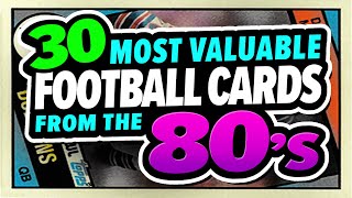 TOP 30 Most Valuable Football Cards from the 1980's - 80's Football Rookie Cards!