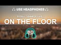 Pitbull - On The Floor 8D AUDIO | BASS BOOSTED