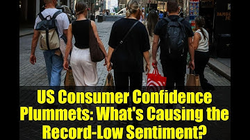 US Consumer Confidence Plummets: What