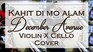 Kahit 'di mo alam - December Avenue (Violin X Cello Cover) chords