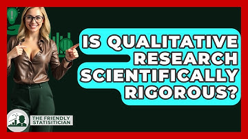 Is Qualitative Research Scientifically Rigorous? - The Friendly Statistician