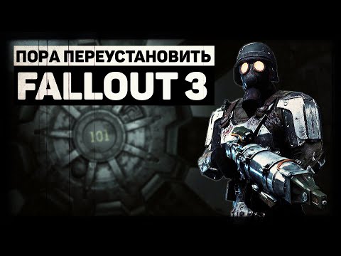 Время переустановить Fallout 3 | Лучшие моды для трёшки!