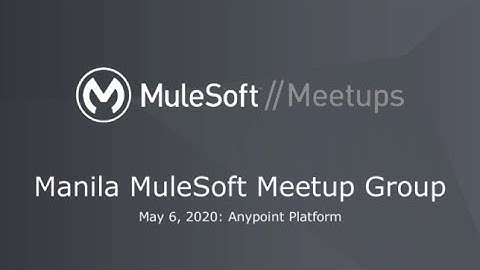 Manila MuleSoft Meetup #6 - Anypoint Platform